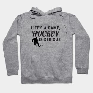 Life's A Game, Hockey Is Serious Hoodie